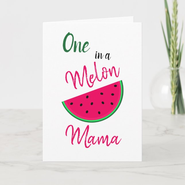 Carte One in a Melon Mama - Watermelon - pour maman (Devant)