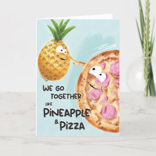 Carte Open Funny We Go Together Like Pineappy and Pizza