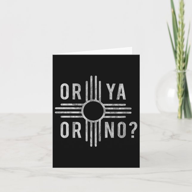 Carte Or Ya, Or No_ Zia Funny New Mexico Saying  (Devant)