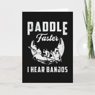 Carte Paddle Faster I Hear Banjos Canoe Boat Boating