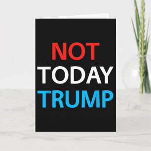 Carte Pas aujourd'hui Trump Pas mon président Défendre l