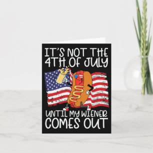 Carte Pas le 4 juillet avant que mon Weiner sorte - Drôl