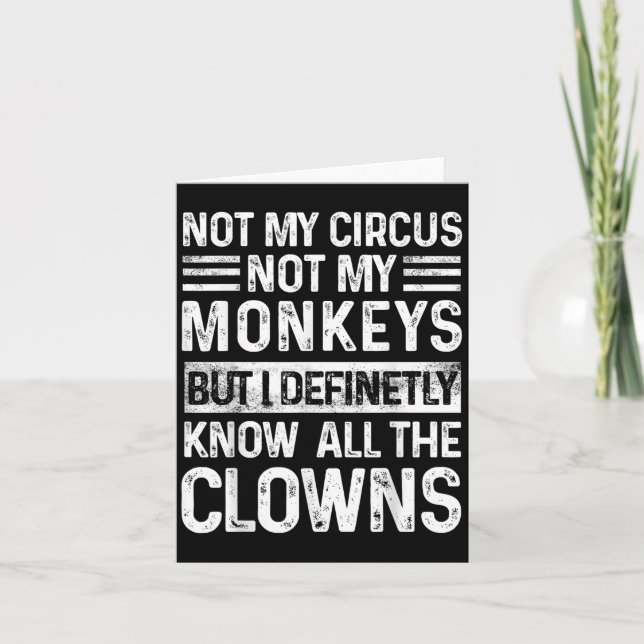 Carte Pas Mon Cirque Pas Mes Singes Mais Je Connais Tout (Devant)