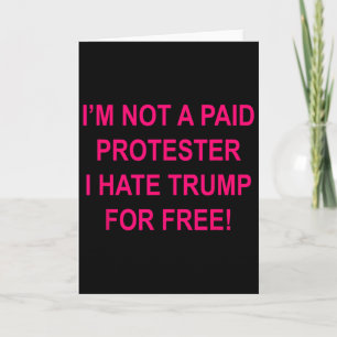 Carte Pas un manifestant payé - Je déteste Trump gratuit