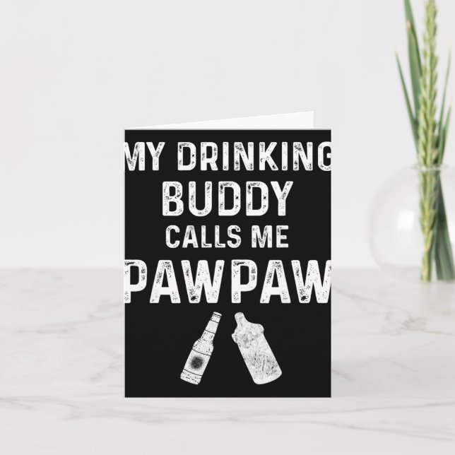 Carte Paw Paw New Grandpa Pawpaw Funny My Drinking Buddy (Devant)