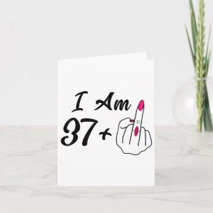 Carte Personnalisé I Am 37 Plus 1 Humour du doigt moyen