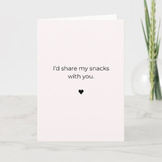 Carte Petty Valentine Card– I'd Share My Snacks With You