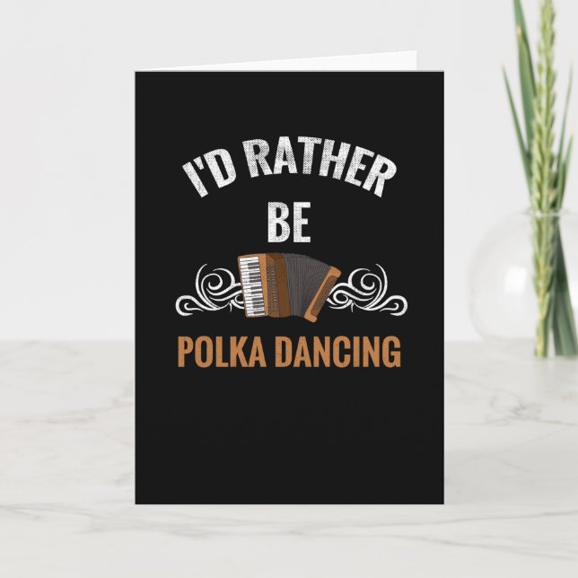 Carte Plutôt être en train de danser la polka | Cadeau p (Devant)
