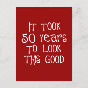 Carte Postale 50ème anniversaire, 50 ans pour avoir l'air si bon