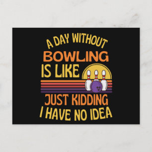 Carte Postale A Day Without Bowling Funny Bowling Lover