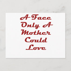 Carte Postale A Face Only A Mother Could Love