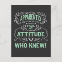 Apparemment, j'ai une attitude qui connaissait la 