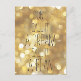 Carte Postale Appelez-le un plan - Gold Inspirational Quote