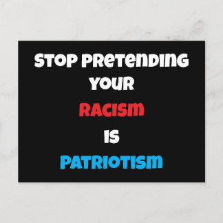 Carte Postale Arrêtez De Prétendre Votre Racisme Est Le Patrioti
