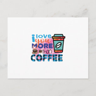 Carte Postale Art du café Je t'aime plus que le café