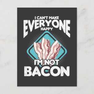 Carte Postale Bacon ne peut pas rendre tout le monde heureux Je 