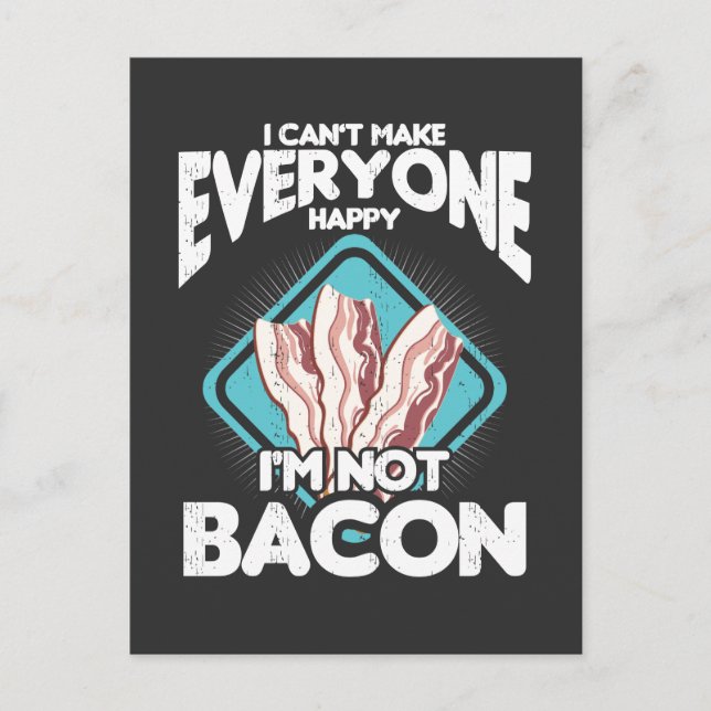 Carte Postale Bacon ne peut pas rendre tout le monde heureux Je  (Devant)