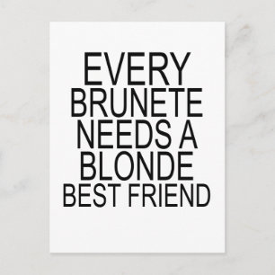 Carte Postale Chaque Brunette A BESOIN D'UN Blonde MEILLEUR AMI.