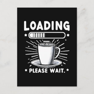 Carte Postale Chargement Veuillez patienter pour le café amateur