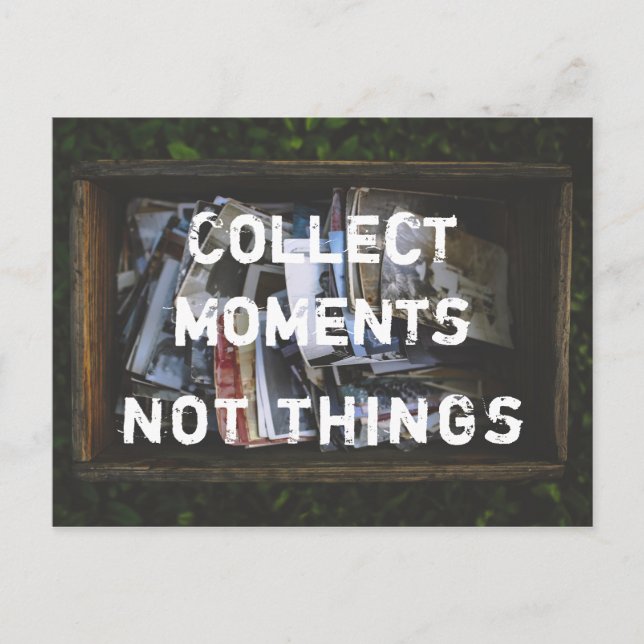 Carte Postale Collectionner des moments, pas des choses (Devant)