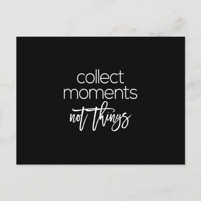 Carte Postale Collectionnez des moments et non des choses (Devant)