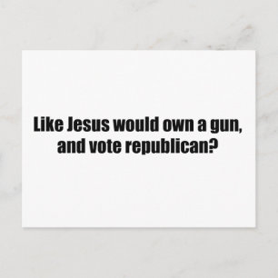 Carte Postale Comme Jésus voterait républicain