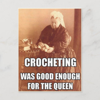 Carte Postale Crochet : Bon assez pour la reine