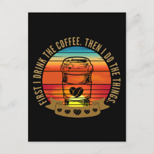 Carte Postale d'abord je bois le café puis je fais les choses