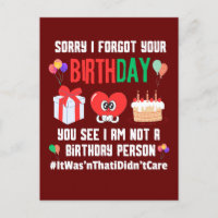 Désolé d'avoir oublié ton anniversaire pas une per
