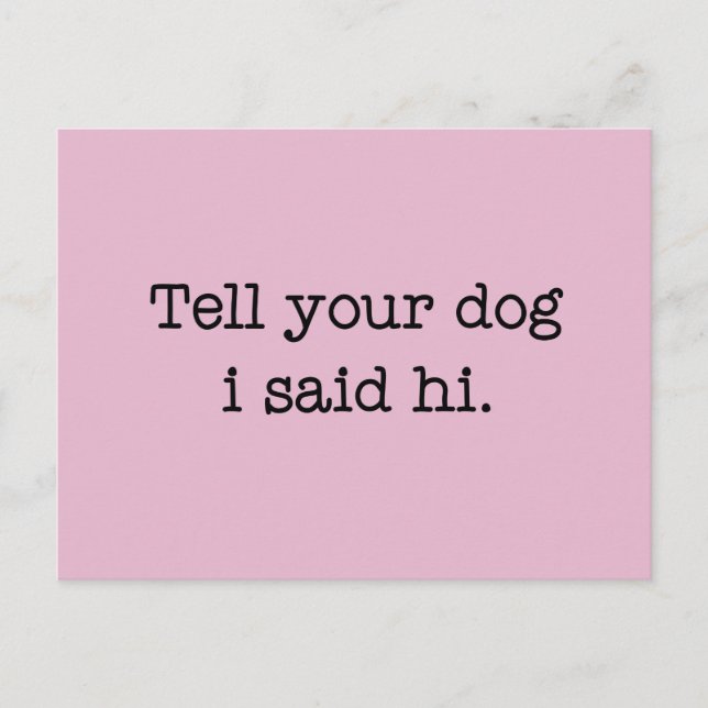 Carte Postale Dis À Ton Chien Que J'Ai Dit Bonjour (Devant)