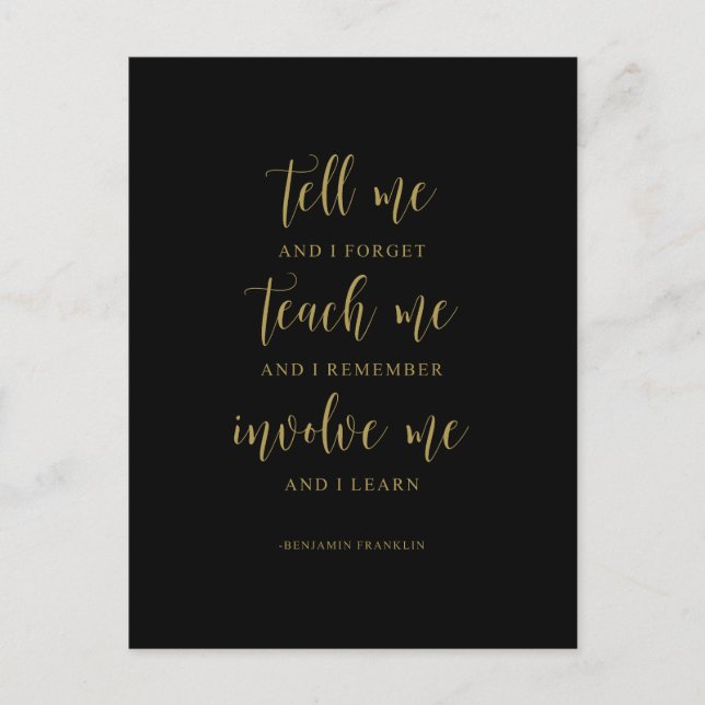 Carte Postale Dis-moi et j'oublie, Citation de Benjamin Franklin (Devant)