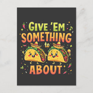 Carte Postale Donnez à Em quelque chose à Taco à propos de Cinco