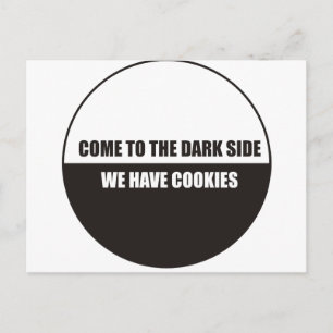 Carte Postale Drôle - Venez au côté obscur nous avons des cookie