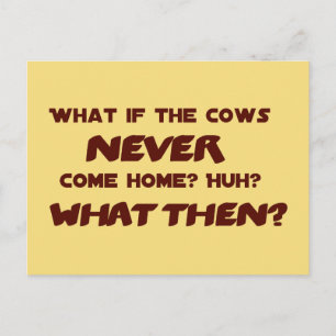 Carte Postale Et si les vaches ne rentraient JAMAIS à la maison 