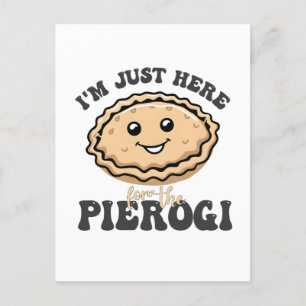 Carte Postale Faire-part Je suis juste ici pour le Pierogi