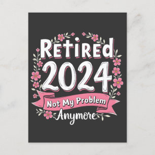 Carte Postale Faire-part Retraité 2024 Pas mon problème Plus de retraite