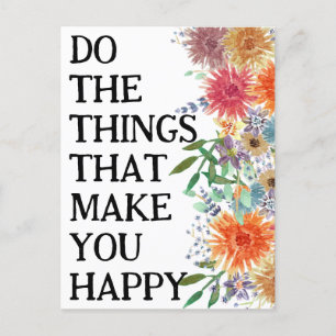 Carte Postale Faites Les Choses Qui Vous Rendent Heureux Motivat