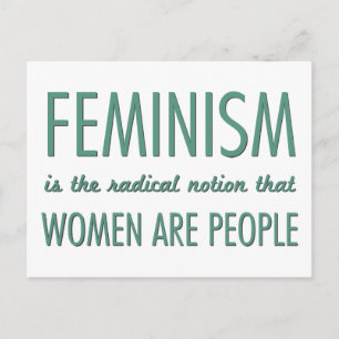 Carte Postale Féminisme : La Notion radicale que les femmes sont