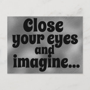 Carte Postale Fermez les yeux et imaginez Citation Inspirante