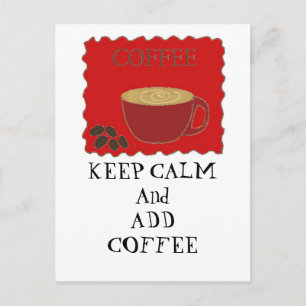 Carte Postale Gardez votre calme et ajoutez du café