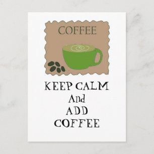 Carte Postale Gardez votre calme et ajoutez du café