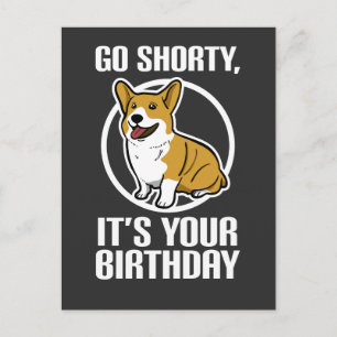 Carte Postale Go Shorty C'est ton anniversaire Funny Corgi Chiot