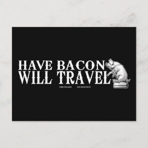 Carte Postale Have Bacon Will Travel