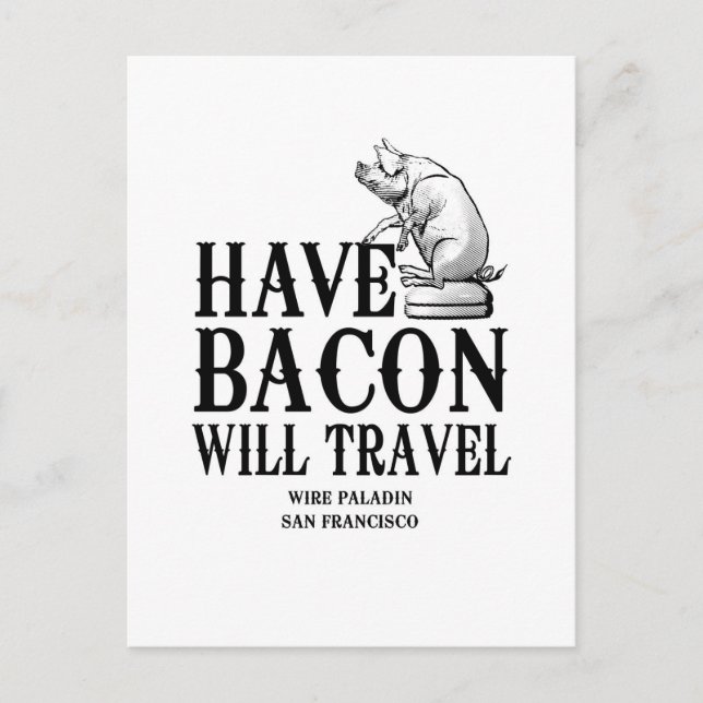 Carte Postale Have Bacon Will Travel (Devant)