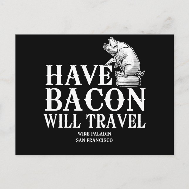 Carte Postale Have Bacon Will Travel (Devant)