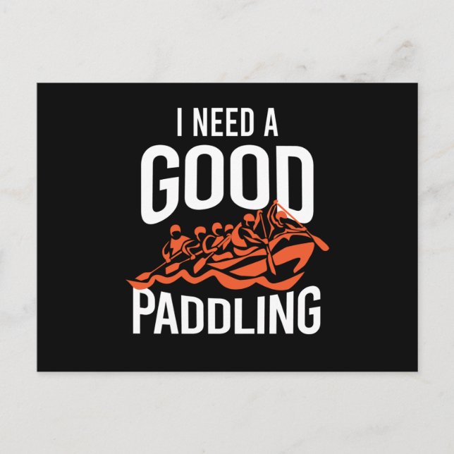 Carte Postale I Need A Good Paddling Rafting (Devant)