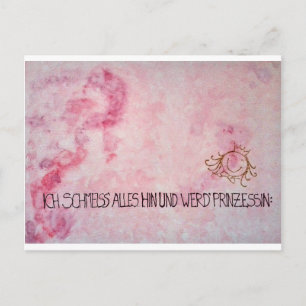 Carte Postale Ich schmeiss alles hin und werd` Prinzessin