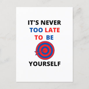 CARTE POSTALE IL N'EST JAMAIS TROP TARD POUR ÊTRE VOTRE MOTIVATI