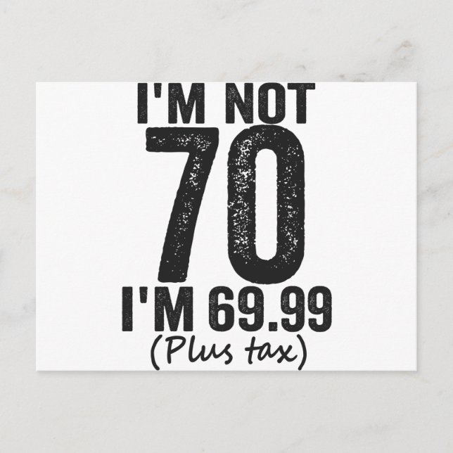 Carte Postale I'm Not 70 i'm 69.99 Plus Tax Funny Birthday (Devant)