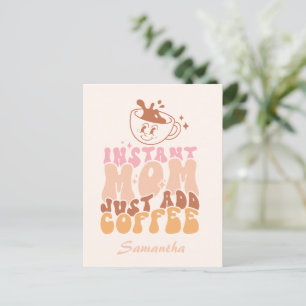 Carte Postale Instant Mom : juste ajouter du café